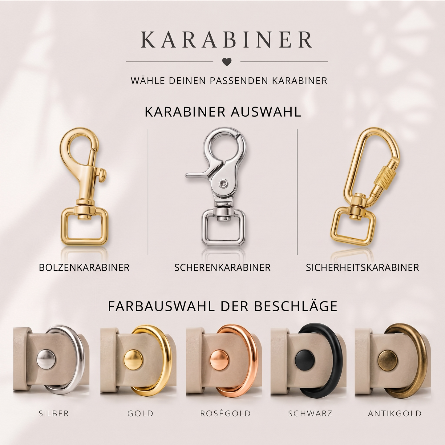Übersicht der verschiedenen Karabiner: Bolzenkarabiner, Scherenkarabiner und Sicherheitskarabiner. Übersicht der Farben für die Beschläge: Silber, Gold, Rsegold, Schwarz und Antikgold.